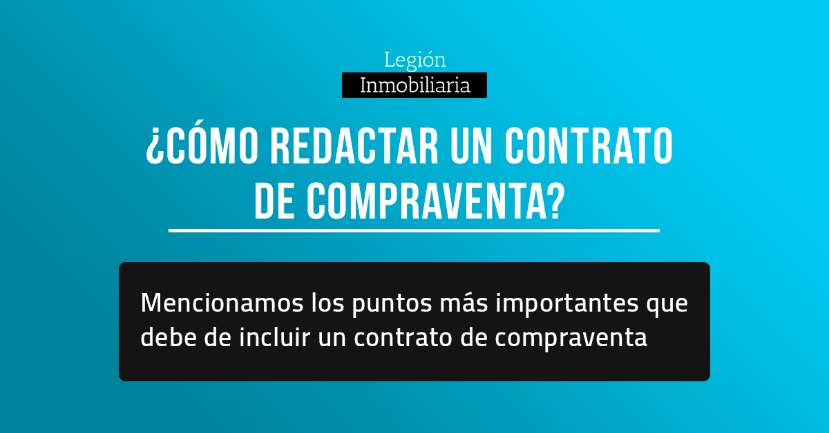 ¿Cómo redactar un contrato de compraventa? - Legion Inmobiliaria