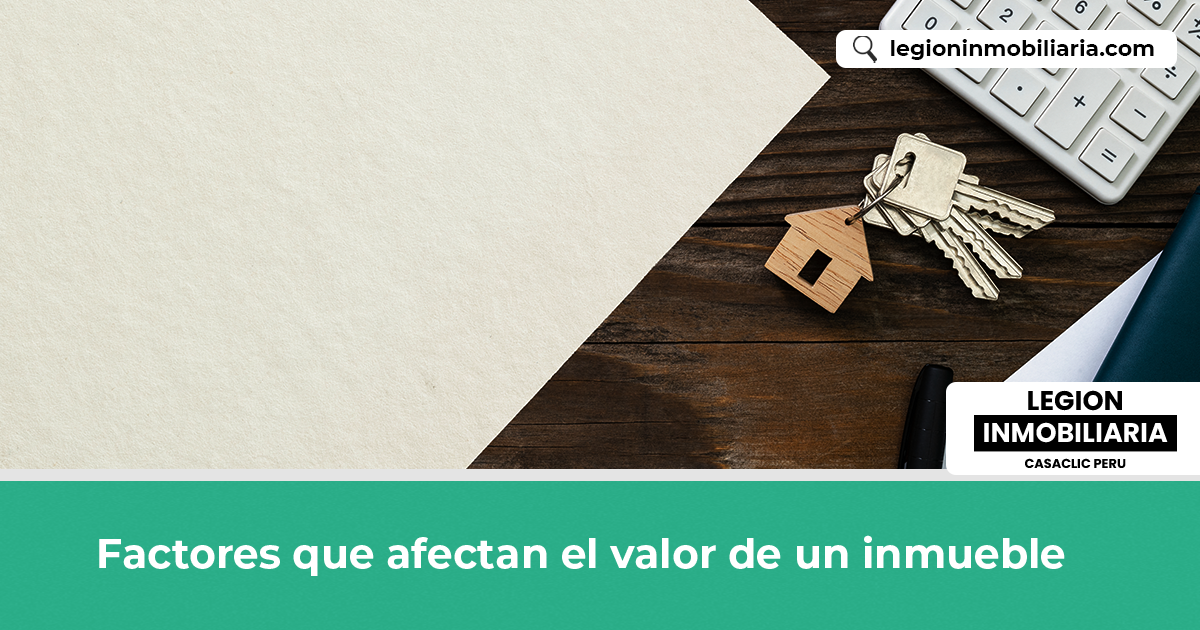 Factores que afectan el valor de un inmueble - Legion Inmobiliaria