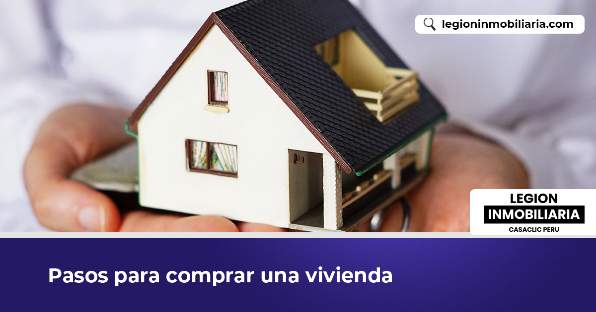 Pasos para comprar una vivienda - Legion Inmobiliaria